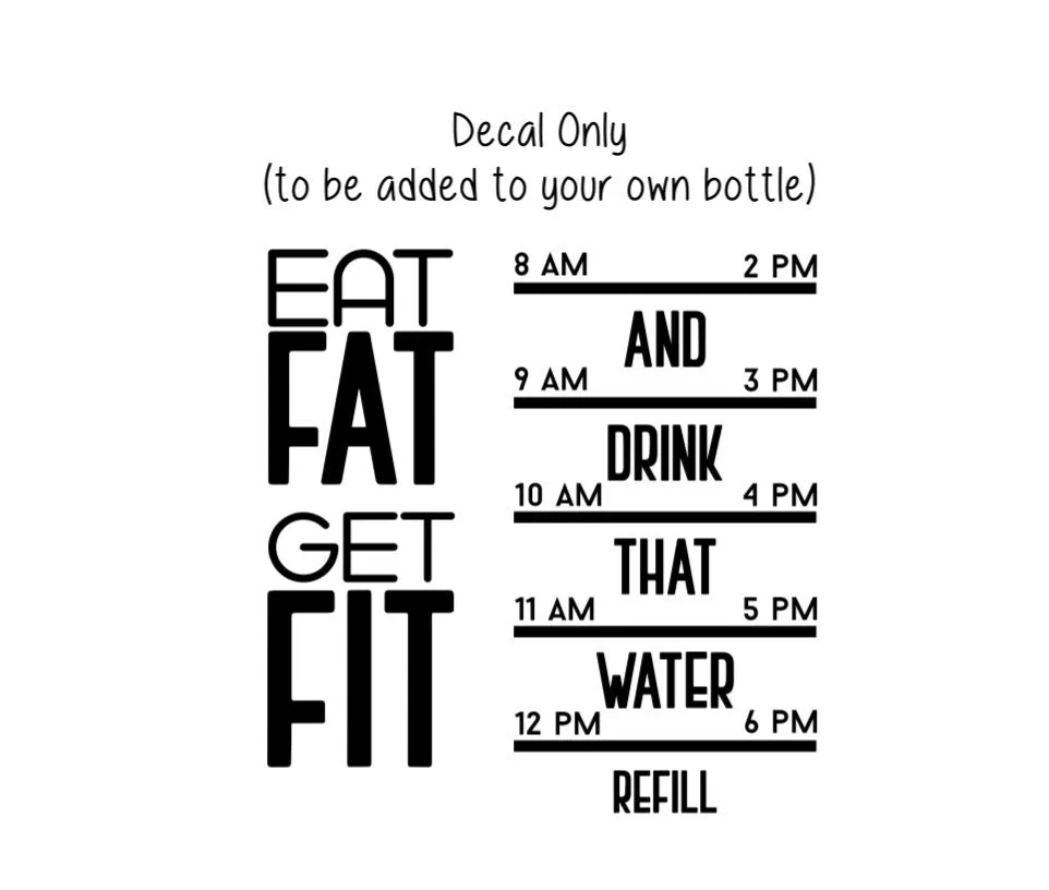 Eat Fat Get Fit Water Bottle Decal Water Tracker Decal, Keto Diet Water Bottle Tracker and Design, Decal Only, Fitness Water Decal, Low Carb