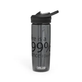 There is a 99% Chance I Don't Care CamelBak Eddy®  Water Bottle, 20oz\25oz